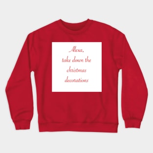 Alexa, take down the decs Crewneck Sweatshirt